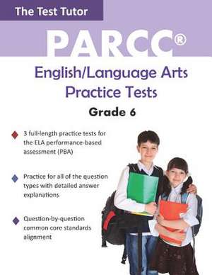 PARCC English/Language Arts Practice Tests - Grade 6 de Test Tutor Publishing