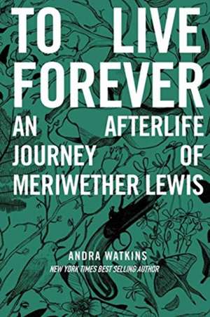 To Live Forever de Andra Watkins