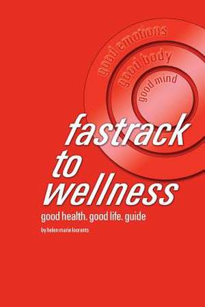 Fastrack to Wellness de Helen Marie Loorents