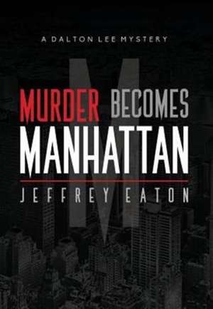 Murder Becomes Manhattan de Jeffrey Eaton