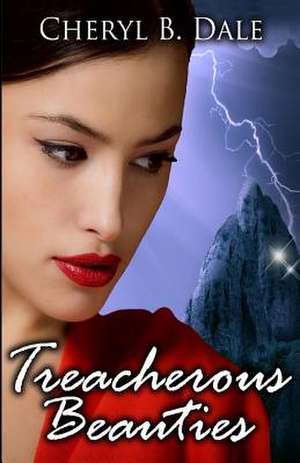 Treacherous Beauties de Cheryl B. Dale