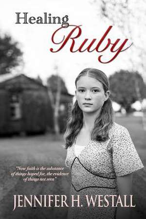 Healing Ruby de Jennifer H. Westall