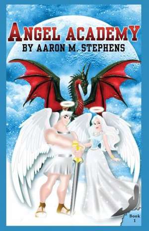 Angel Academy de Aaron M Stephens