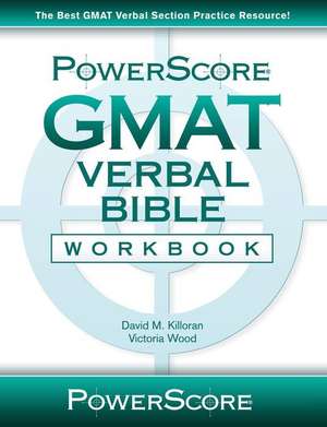 Powerscore GMAT Verbal Bible Workbook de David M. Killoran