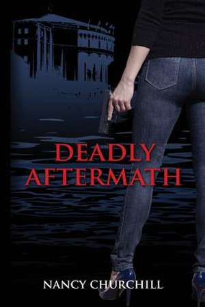 Deadly Aftermath de Nancy Churchill