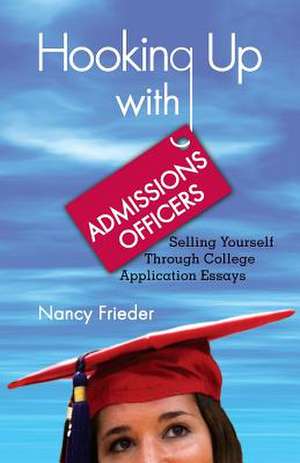 Hooking Up with Admissions Officers de Nancy Frieder