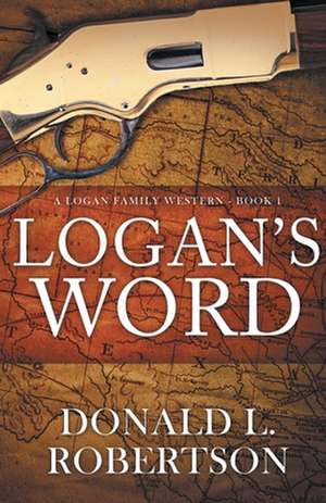 Logan's Word de Donald L Robertson