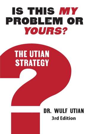 Is This My Problem or Yours? The Utian Strategy de Wulf H Utian