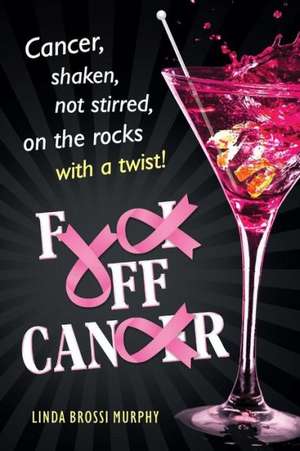 Fuck Off, Cancer de Linda Brossi Murphy