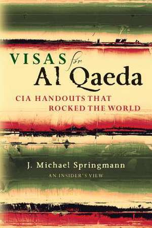 Visas for Al Qaeda de J. Michael Springmann