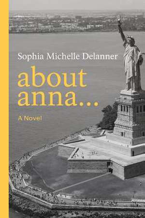 About Anna... de Sophia Michelle Delanner