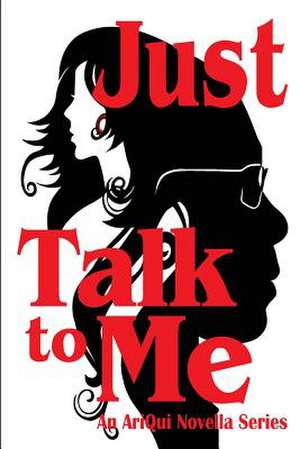 Just Talk to Me de Arica Ariqui Quinn