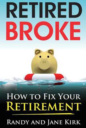 Retired Broke de Randy Kirk