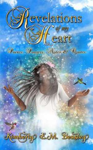 Revelations of My Heart de Kimberly E. M. Beasley