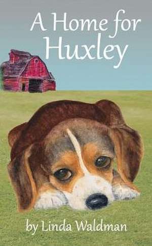 A Home for Huxley de Linda Waldman