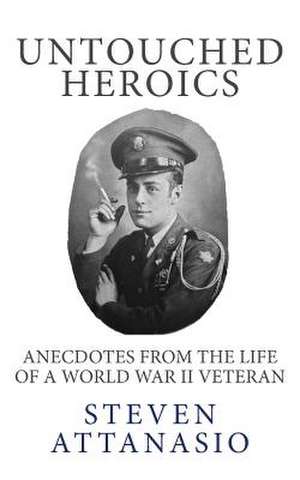 Untouched Heroics de Steven Attanasio