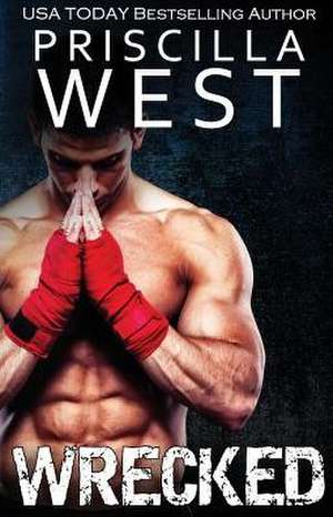 Wrecked de Priscilla West