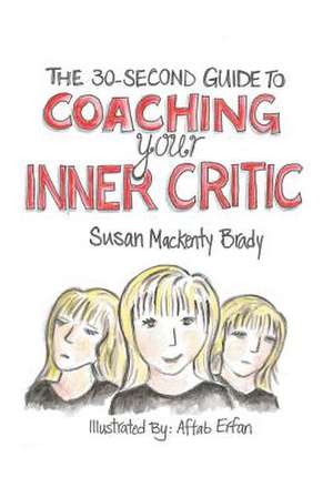 The 30-Second Guide to Coaching Your Inner Critic de Susan Mackenty Brady