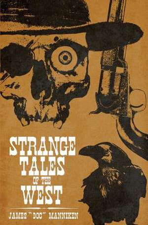 Strange Tales of the West de James Doc Manniken