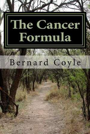 The Cancer Formula de MR Bernard M. Coyle