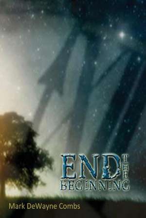 End the Beginning de Mark Dewayne Combs