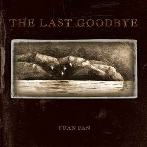 The Last Goodbye de Yuan Pan