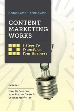 Content Marketing Works de Arnie Kuenn