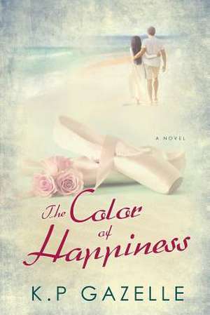 The Color of Happiness de K. P Gazelle