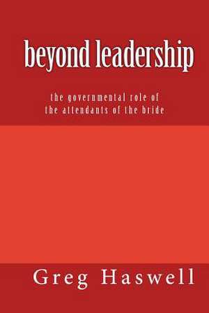 Beyond Leadership de Gregory M. Haswell