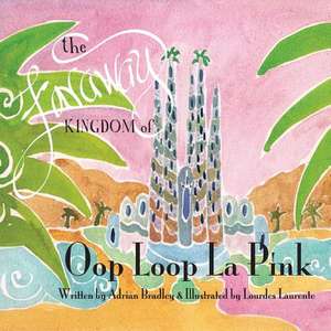 The Faraway Kingdom of Oop Loop La Pink de Adrian Bradley