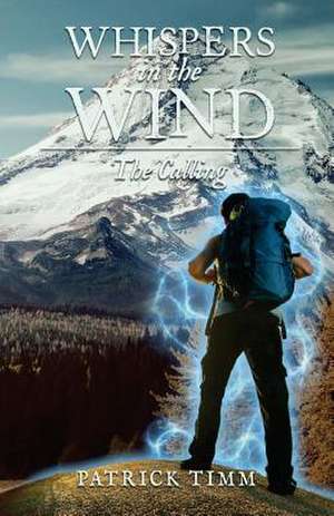 Whispers in the Wind the Calling de Patrick Timm