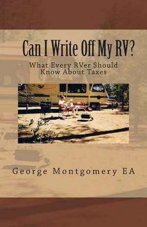 Can I Write Off My RV? de George M. Montgomery