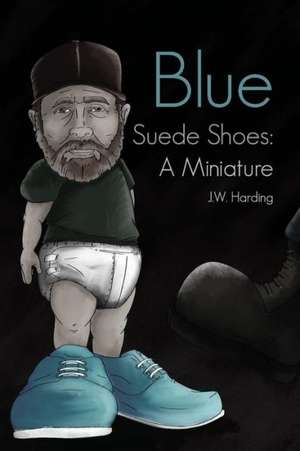 Blue Suede Shoes: A Miniature de J. W. Harding