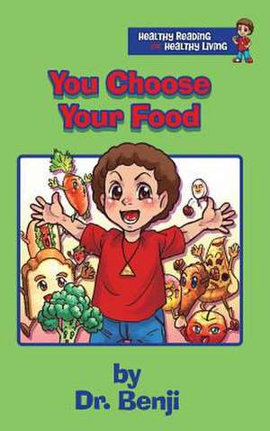 You Choose Your Food de Verna R. Benjamin-Lambert