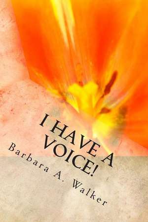 I Have a Voice! de Barbara a. Walker