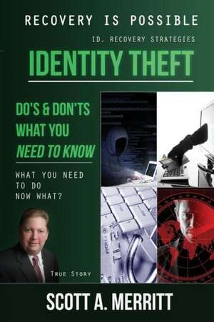 Identity Theft Do's & Don'ts What You Need to Know Now What? de Scott a. Merritt