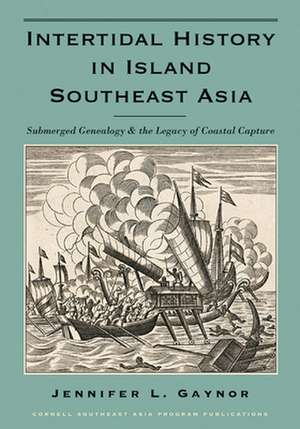 Intertidal History in Island Southeast Asia – Submerged Genealogy and the Legacy of Coastal Capture de Jennifer L. Gaynor