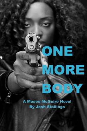 One More Body: (A Moses McGuire Novel) de Josh Stallings