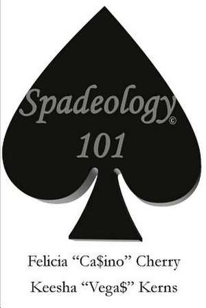 Spadeology 101 de Felicia Ca$ino Cherry