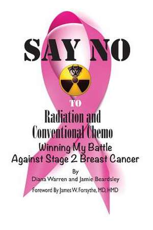 Say No to Radiation and Conventional Chemo de Diana Warren