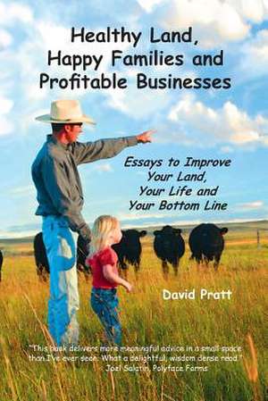 Healthy Land, Happy Families and Profitable Businesses de David W. Pratt