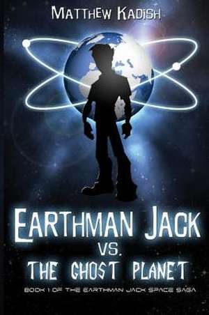 Earthman Jack vs. the Ghost Planet: Essays to Improve Your Land, Your Life and Your Bottom Line de Matthew Kadish