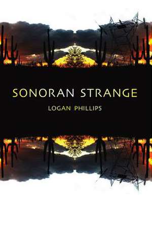 Sonoran Strange de Logan Phillips