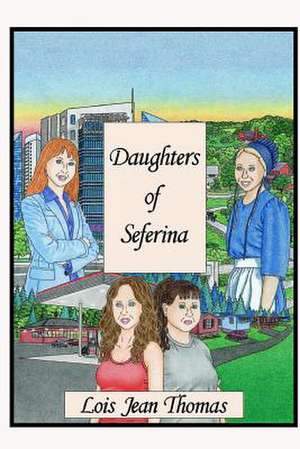 Daughters of Seferina de MS Lois Jean Thomas