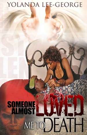 Someone Almost Loved Me to Death de Yolanda V. Lee