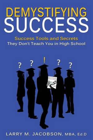 Demystifying Success de Larry M. Jacobson