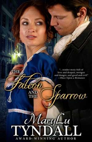 The Falcon and the Sparrow de MaryLu Tyndall