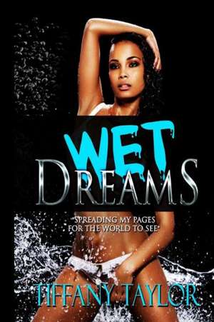 Wet Dreams: Two Novellas from Pennsylvania History de Tiffany D. Taylor