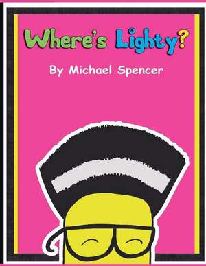 Where's Lighty? de Michael Spencer