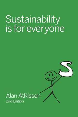 Sustainability Is for Everyone de Alan Atkisson